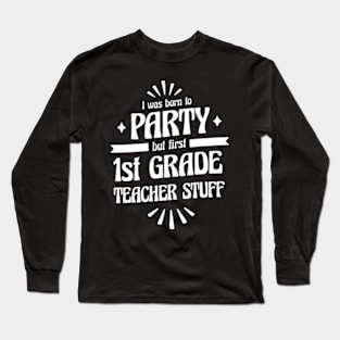 First Grade Teacher 1st Grade Teacher, 1st Grade Elementary School, Teaching Long Sleeve T-Shirt